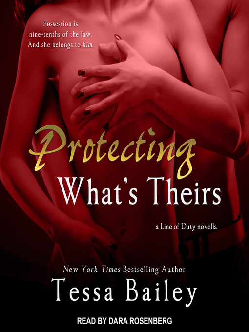 Title details for Protecting What's Theirs by Tessa Bailey - Wait list